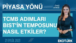 TCMB adımları BIST'in temposunu nasıl etkiler? | Öykü Cengiz | Piyasa 