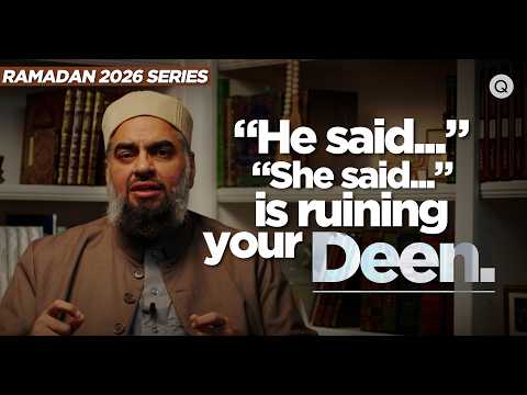"He said, She said" Is Ruining Your Deen — Sh. AbdulNasir Jangda