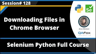 Downloading Files in Chrome Browser (Selenium Python - Session 128)