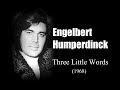 Engelbert Humperdinck - Three Little Words (1968)