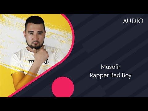 Rapper Bad Boy - Musofir | Рэпер Бэд Бой - Мусофир (AUDIO)