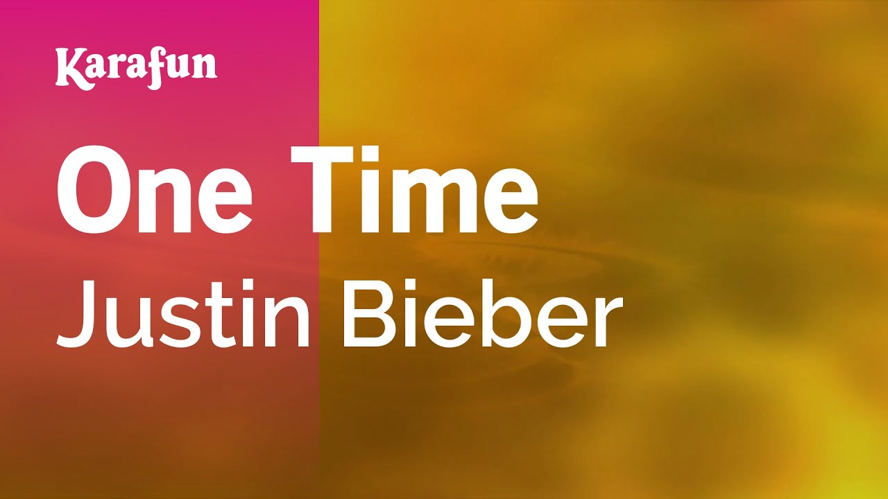 One Time - Justin Bieber | Karaoke Version | KaraFun