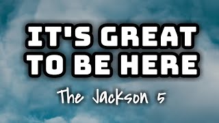 The Jackson 5 - It&#39;s Great To Be Here (Lyrics Video) 🎤💙