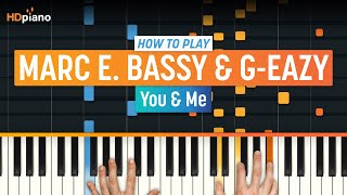 How To Play You &amp; Me by Marc E. Bassy &amp; G-Eazy | HDpiano (Part 1) Piano Tutorial