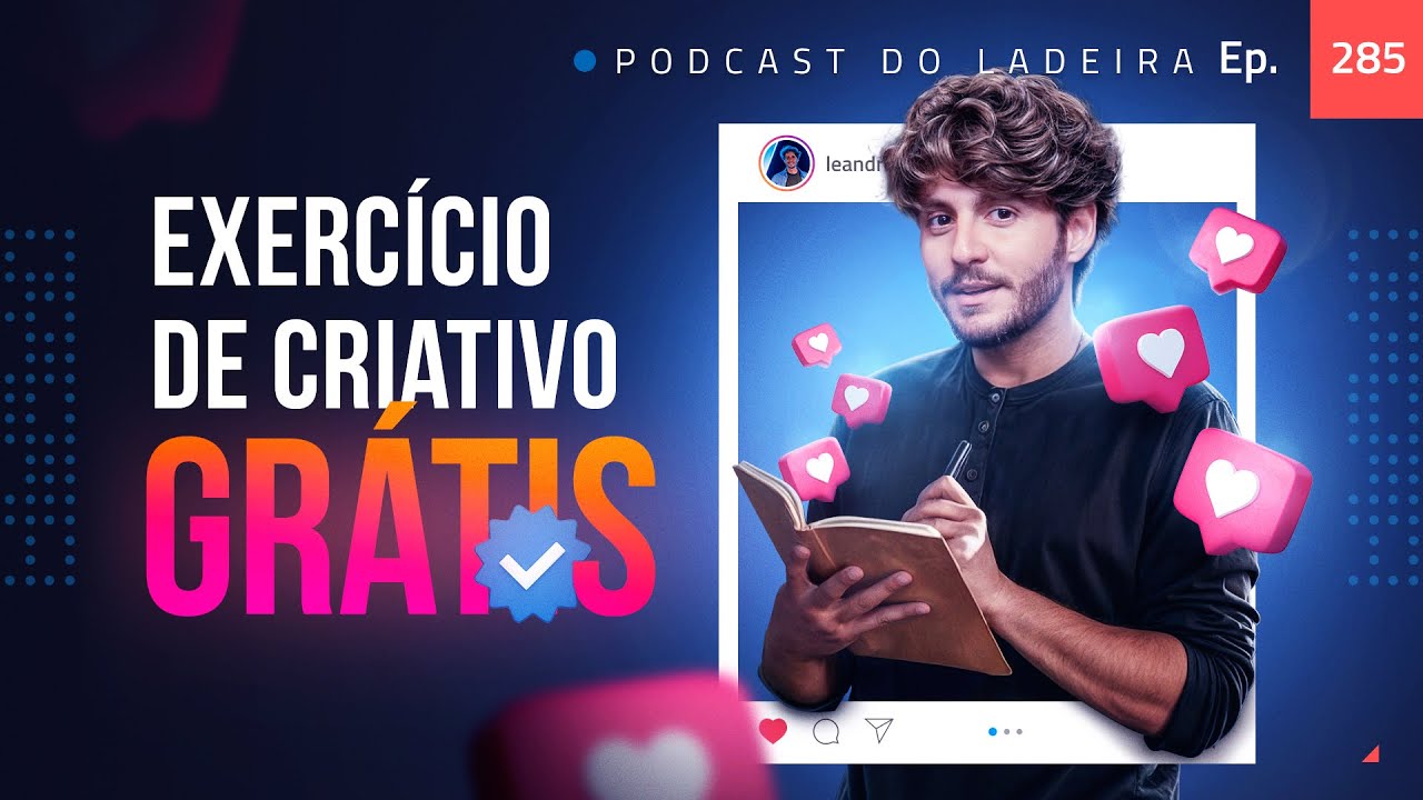 Ep. 285 - Exercício de criativo grátis