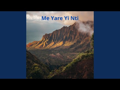 Me Yare Yi Nti