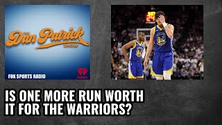 Dan Patrick- Is One More Run Worth It For The Warriors?