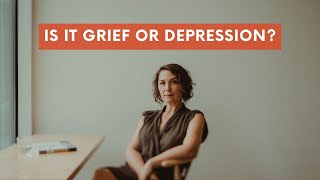 Is it grief or depression?