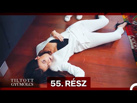 Tiltott Gy&uuml;m&ouml;lcs 55. R&eacute;sz (Magyar Szinkron)