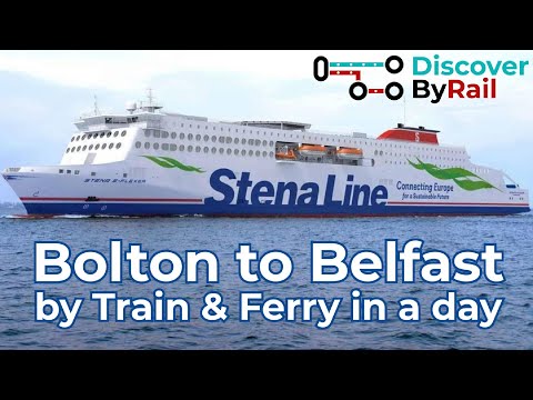 Bolton to Belfast by Train and Ferry in a Day