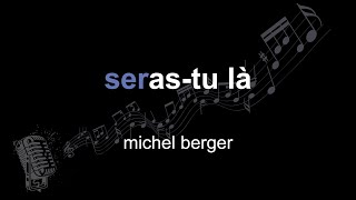 michel berger | seras-tu là | lyrics | paroles | letra |