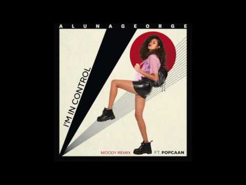 AlunaGeorge - I'm In Control ft  Popcaan (Moody Remix)