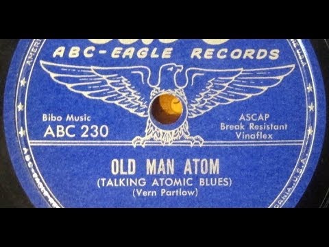 "Old Man Atom (Talking Atomic Blues)" Ozie Waters (song by Vern Partlow & Irving Bibo)