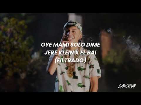 Oye Mami Solo Dime - Jere Klein FT El Bai
