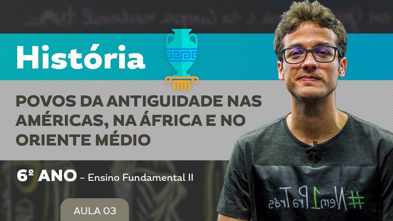 Povos da Antiguidade nas Américas, na África e no Oriente Médio – História – 6º ano – E.F.