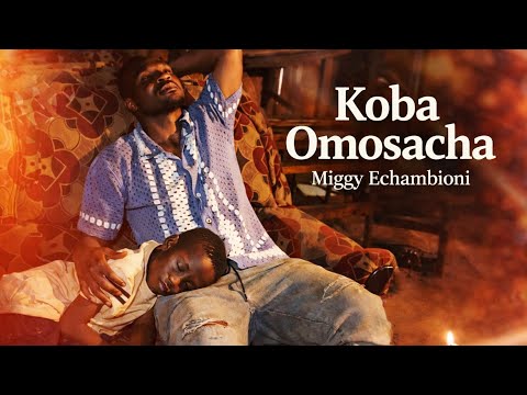Koba Omosacha – Miggy Champ Echambioni | Official Music Video