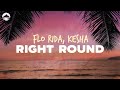 Flo Rida - Right Round (feat. Ke$ha) | Lyrics