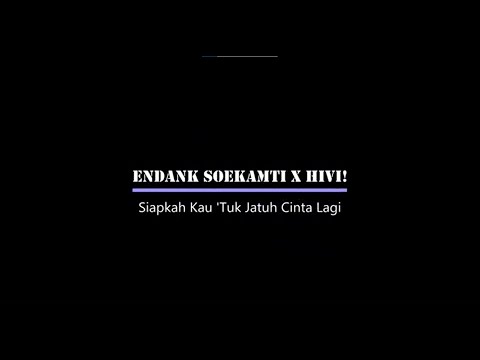 Endank Soekamti X HIVI!   Siapkah Kau 'Tuk Jatuh Cinta Lagi | LIRIK |
