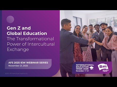 Gen Z and Global Education: The Transformational Power of Intercultural Exchange | AFS IEW 2025