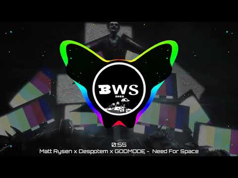 Matt Rysen x Despotem x GODMODE - Need For Space