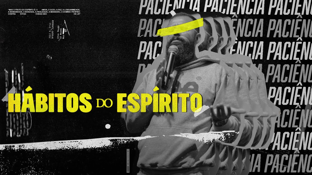 Hábitos do Espírito - PACIÊNCIA - Douglas Gonçalves
