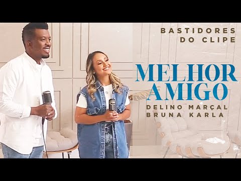 Delino Marçal e Bruna Karla - Bastidores do clipe 'Melhor Amigo'