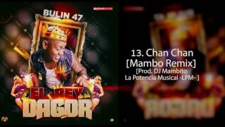 13. Bulin 47 - Chan Chan [Mambo Remix by DJ Mambito LPM]