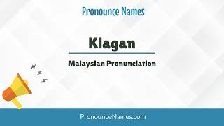 How to pronounce Klagan