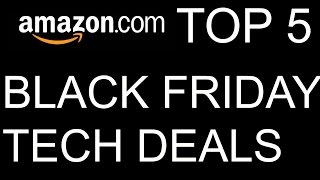 TOP 5 BLACK FRIDAY DEALS (LATE EDITION)