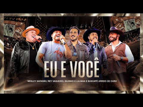 Wesley Safadão, Rey Vaqueiro, Iguinho & Lulinha e Buscapé Arreio de Ouro - Eu e Você - Muído...