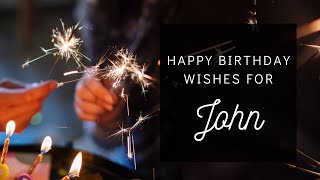 HAPPY BIRTHDAY DEAR JOHN | Cute birthday wishes for John