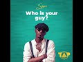 Spyro - Who is your Guy? (Official Audio) Spyro - Who is your Guy? (Official Audio)