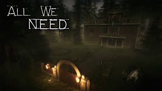 All We Need (Free Exploration Horror Game)