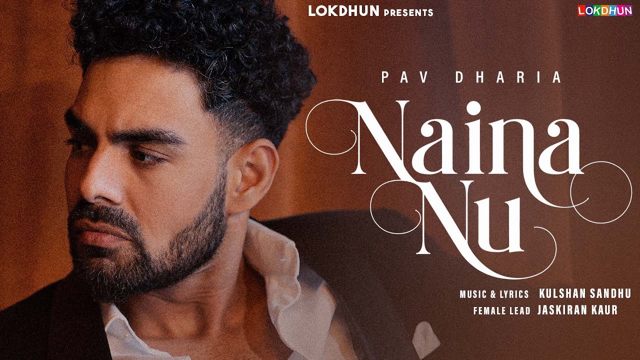 Naina Nu Lyrics | Pav Dharia