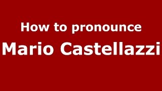 How to pronounce Mario Castellazzi