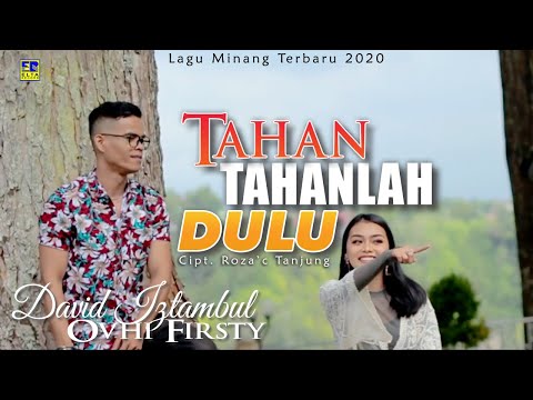 David Iztambul ft Ovhi Firsty - TAHAN TAHANLAH DULU [Official Music Video] Lagu Minang Terbaru 2020