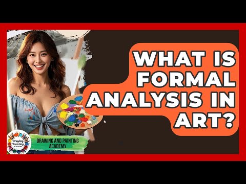 What Is Formal Analysis In Art? - Drawing and Painting Academy