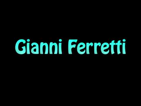 Learn How To Pronounce Gianni Ferretti