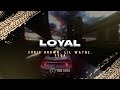Chris Brown Loyal Lyrics Ft Lil Wayne Tyga
