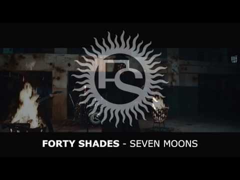 FORTY SHADES - Seven Moons (OFFICIAL VIDEO)