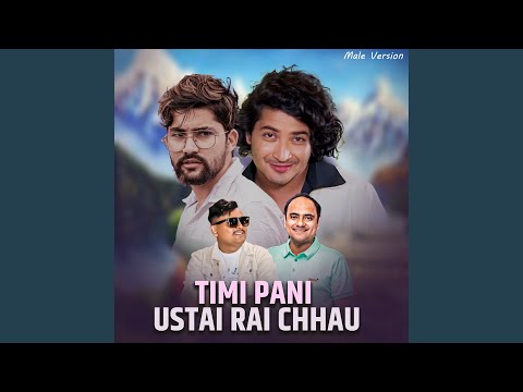 Timi Pani Ustai Raichhau (Male Version)