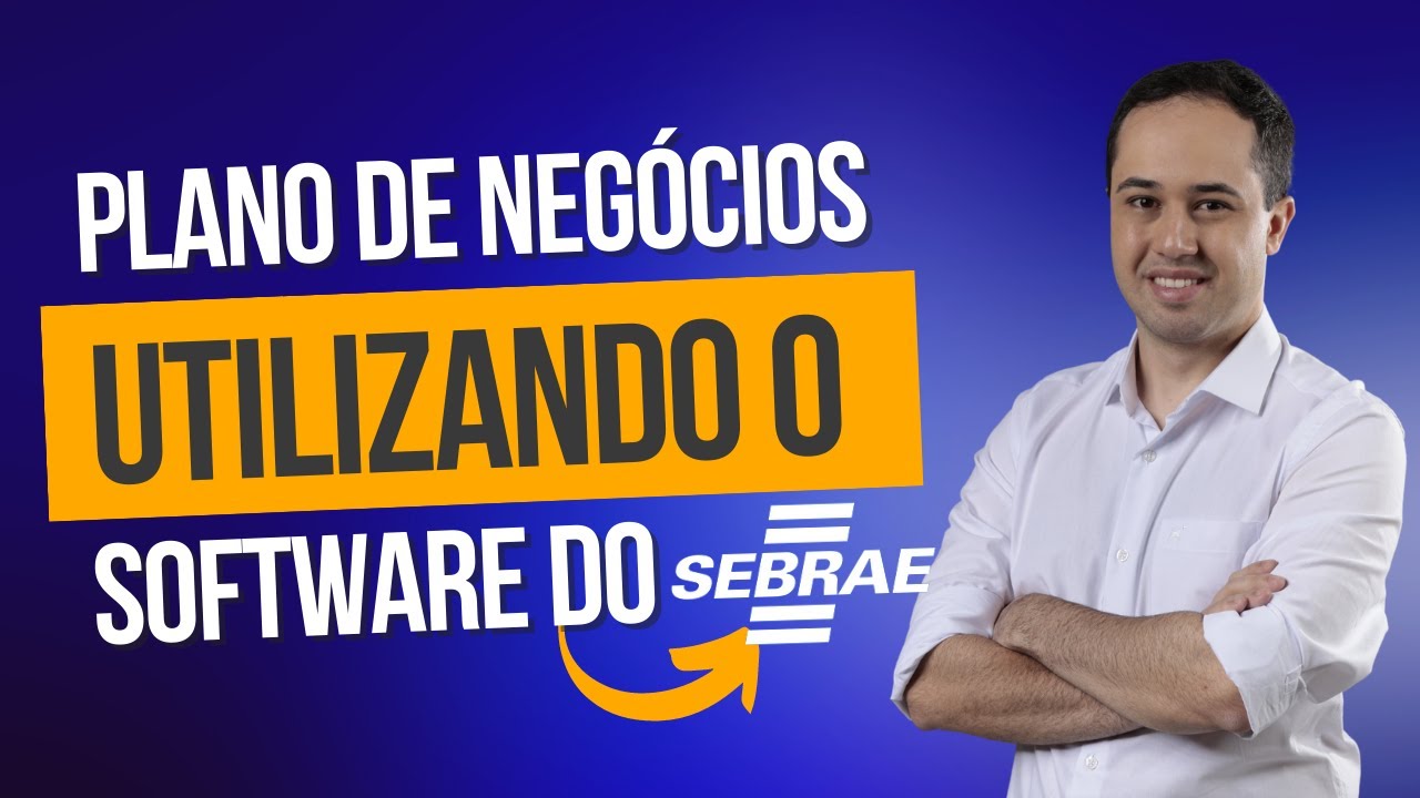 Como fazer um plano de negócios utilizando o software do Sebrae