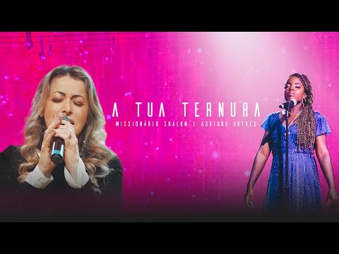 A Tua Ternura - Missionário Shalom & Adriana Arydes
