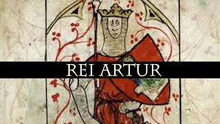 Rei Artur - 450 d.C. ~ 550 d.C. -  Biografias Históricas