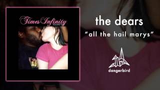 The Dears - "All The Hail Marys" (Official Audio)