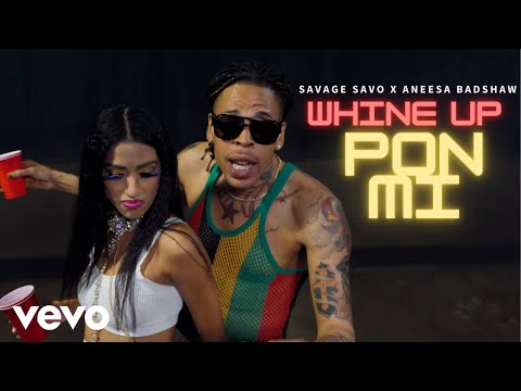 Savage Savo x Aneesa Badshaw - Whine Up Pon Mi