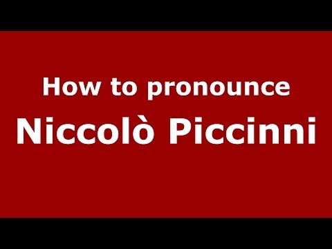 How to pronounce Niccolò Piccinni (Italian/Italy) - PronounceNames.com