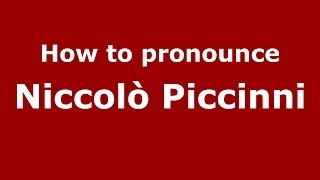 How to pronounce Niccolò Piccinni