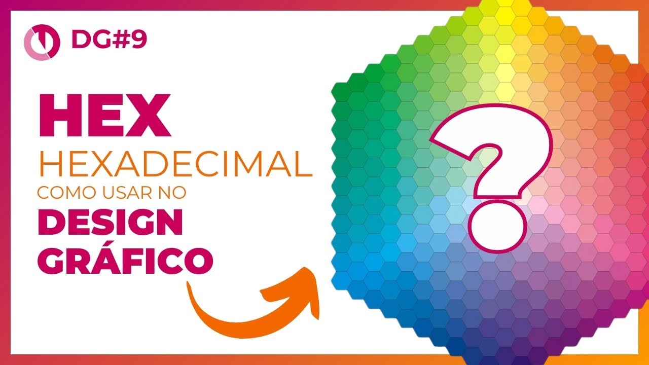 O que é o sistema Hexadecimal e como usar cores HEX no Design Gráfico