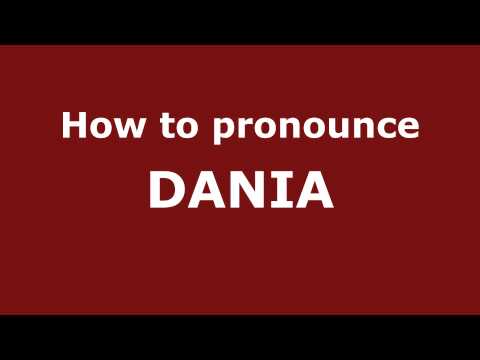 How to Pronounce DANIA in Spanish - PronounceNames.com